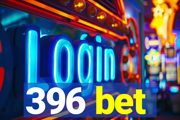 396 bet